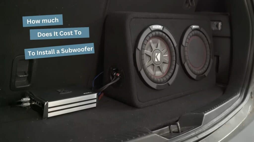 How much does It Cost To Install a Subwoofer